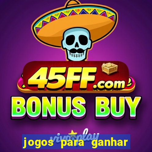 jogos para ganhar dinheiro rapido